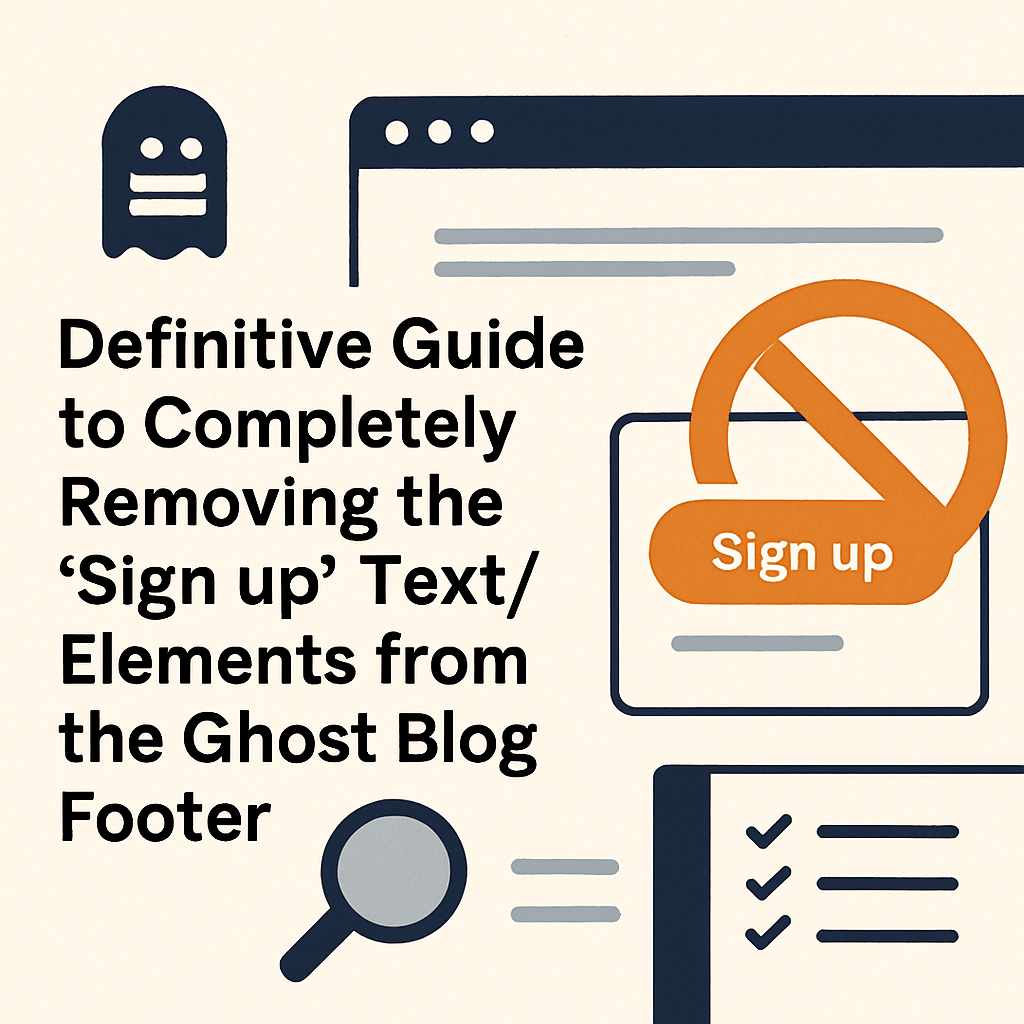 Definitive Guide to Completely Removing the “Sign up” Text/Elements from the Ghost Blog Footer