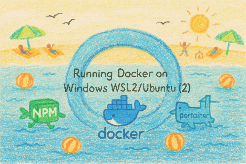 Running Docker on Windows WSL2/Ubuntu (Part 2) – Installing Docker Engine and Essential Settings