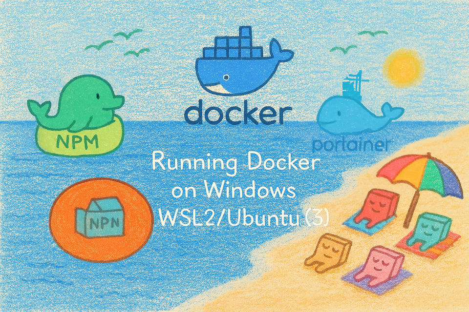 Running Docker on Windows WSL2/Ubuntu (Part 3) – Nginx Proxy Manager Setup